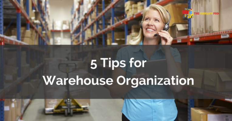 5 Tips for Warehouse Organization - The Forklift Pro